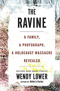 Cover Art of Professor Wendy Lower's 'The Ravine: a Family, a Photograph, a Holocaust Massacre Revealed'