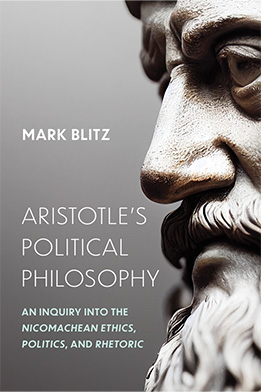Aristotle's Political Philosophy: An Inquiry into the Nicomachean Ethics, Politics, and Rhetoric