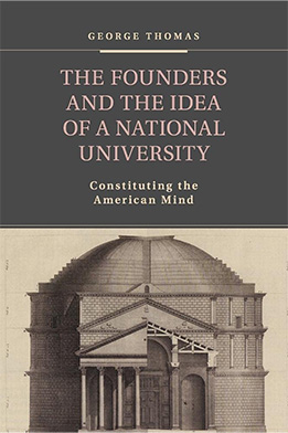 The Founders and the Idea of a National University: Constituting the American Mind