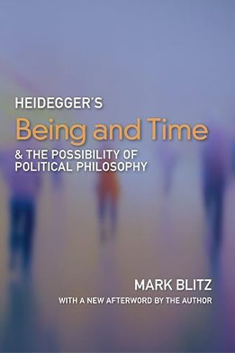 Heidegger's Being and Time and the Possibility of Political Philosophy, With A New Afterword