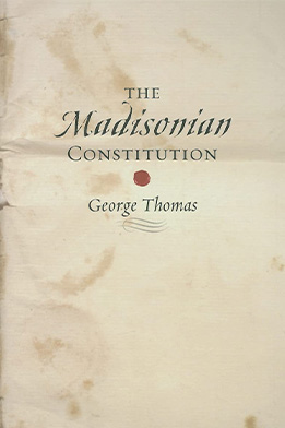 The Madisonian Constitution (The Johns Hopkins Series in Constitutional Thought)