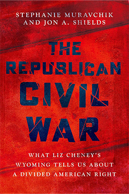 The Republican Civil War: What Liz Cheney's Wyoming Tells Us About a Divided American Right