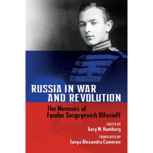 Book Jacket - Russia in War and Revolution: The Memoirs of Fyodor Sergeyevich Olferieff